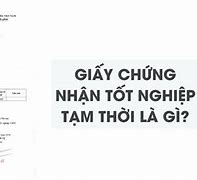 Giấy Chứng Nhận Tốt Nghiệp Tạm Thời Để Làm Gì